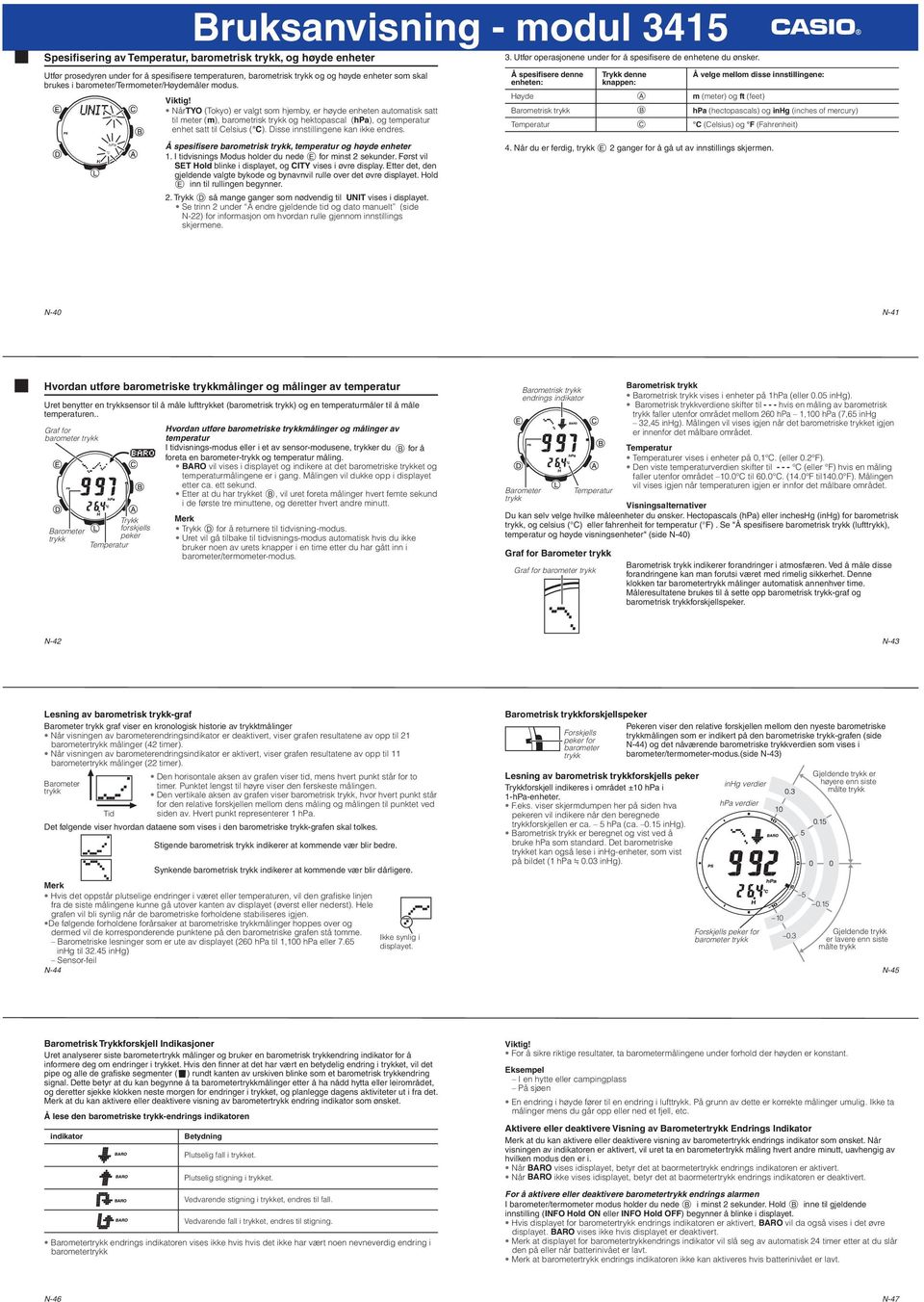 årtyo (Tokyo) er valgt som hjemby, er høyde enheten automatisk satt til meter (m), barometrisk trykk og hektopascal (hpa), og temperatur enhet satt til Celsius ( C).