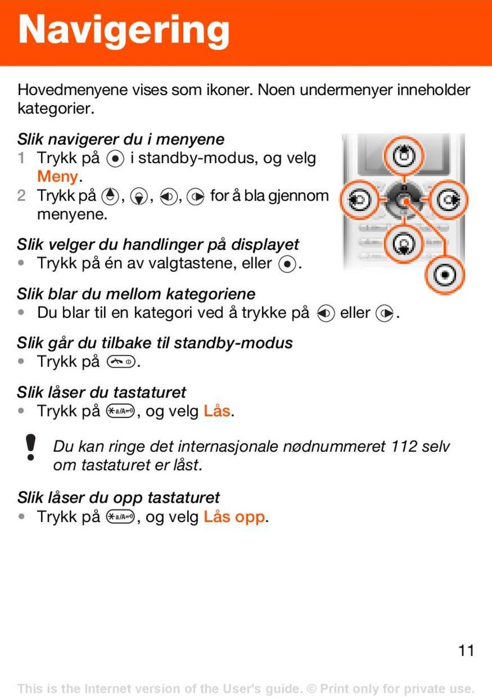 Slik velger du handlinger på displayet Trykk på én av valgtastene, eller.