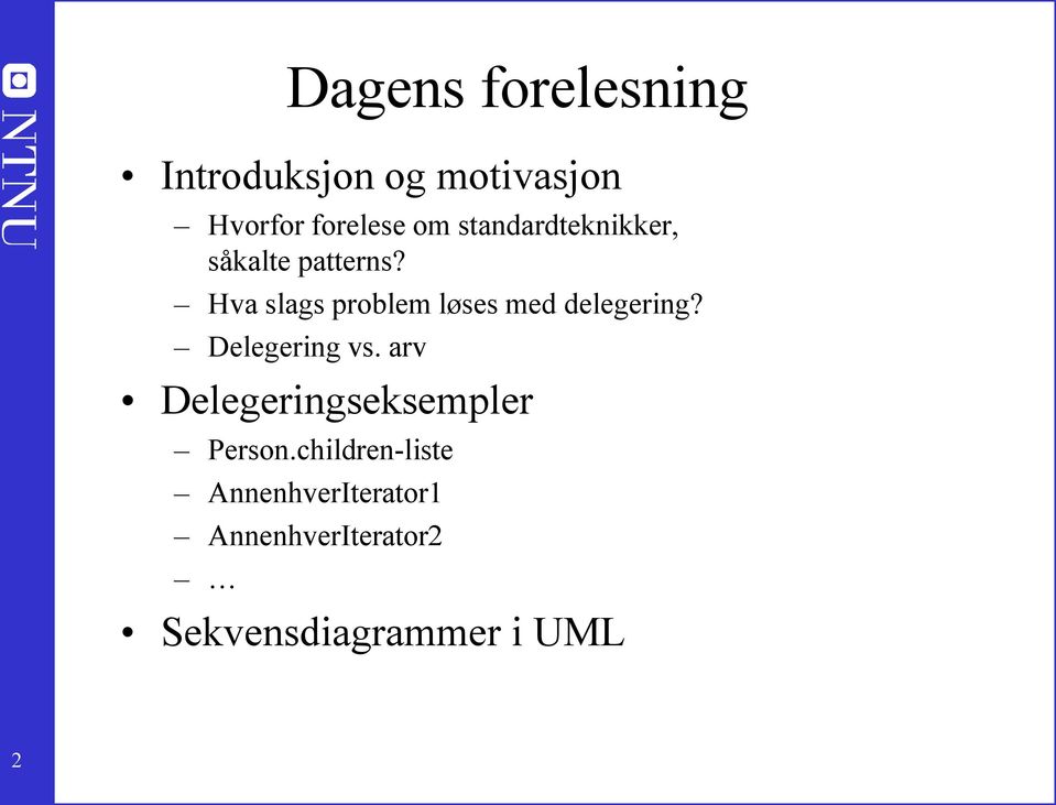 Hva slags problem løses med delegering? Delegering vs.