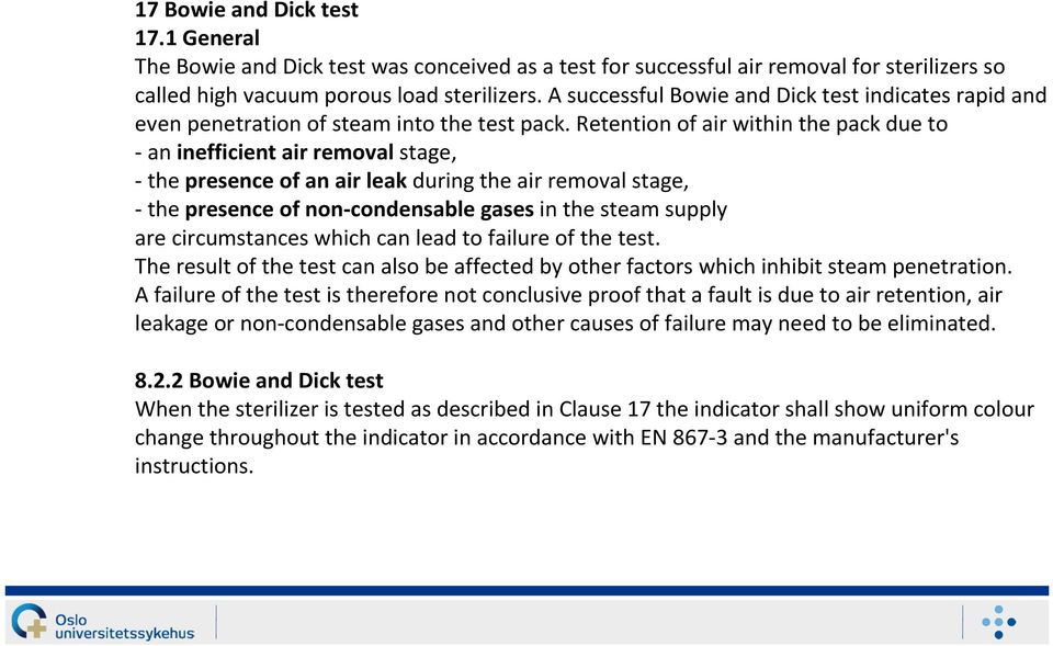 Retention of air within the pack due to - an inefficient air removal stage, - the presence of an air leak during the air removal stage, - the presence of non-condensable gases in the steam supply are
