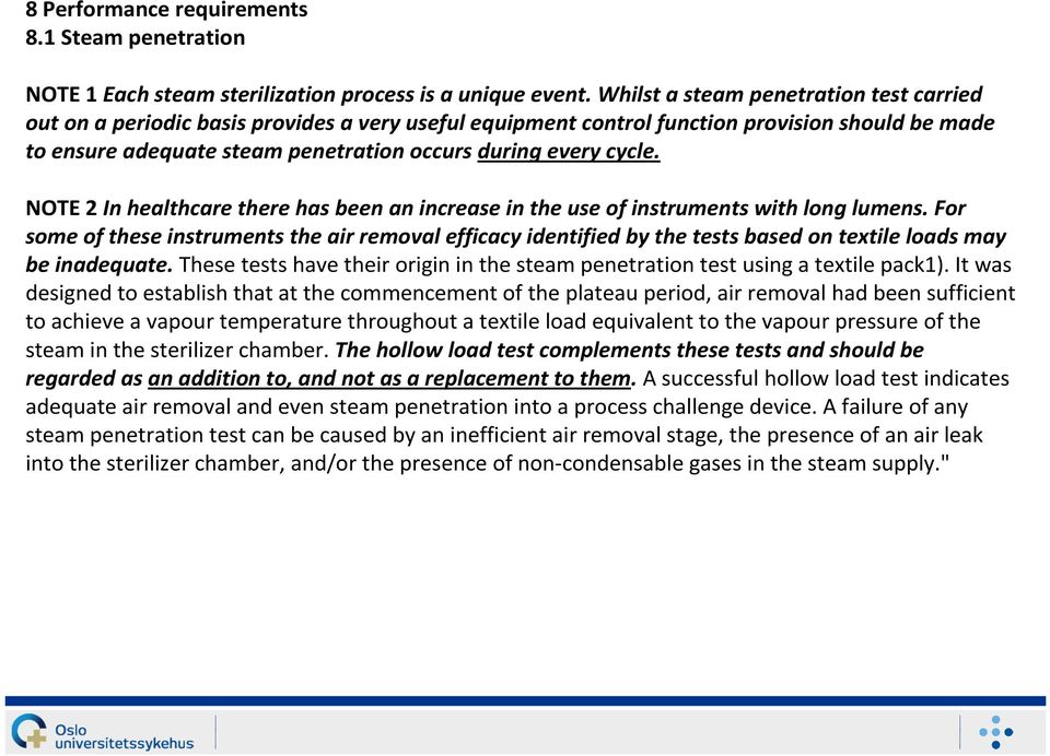 cycle. NOTE 2 In healthcare there has been an increase in the use of instruments with long lumens.