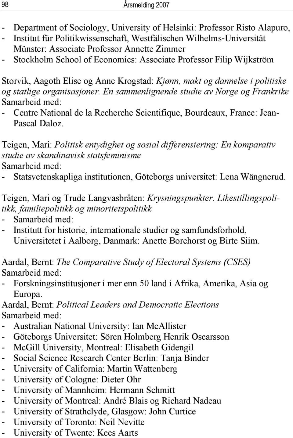 En sammenlignende studie av Norge og Frankrike - Centre National de la Recherche Scientifique, Bourdeaux, France: Jean- Pascal Daloz.