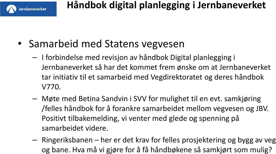 samkjøring /felles håndbok for å forankre samarbeidet mellom vegvesen og JBV.