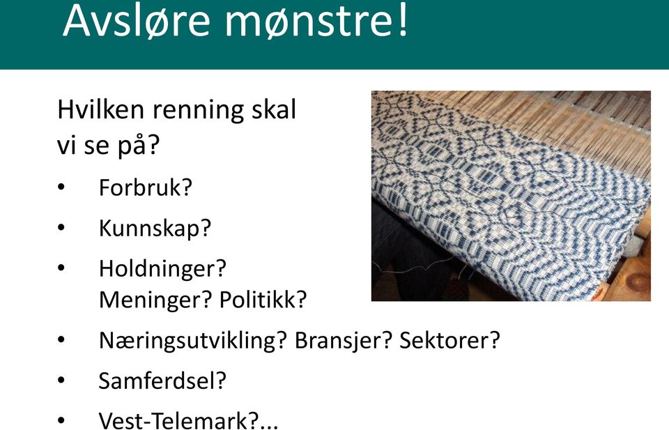 Kunnskap? Holdninger? Meninger? Politikk?