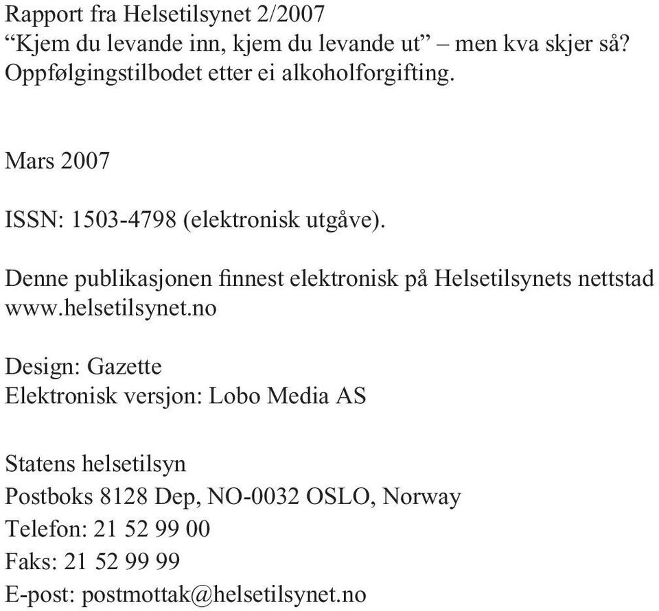 Denne publikasjonen finnest elektronisk på Helsetilsynets nettstad www.helsetilsynet.