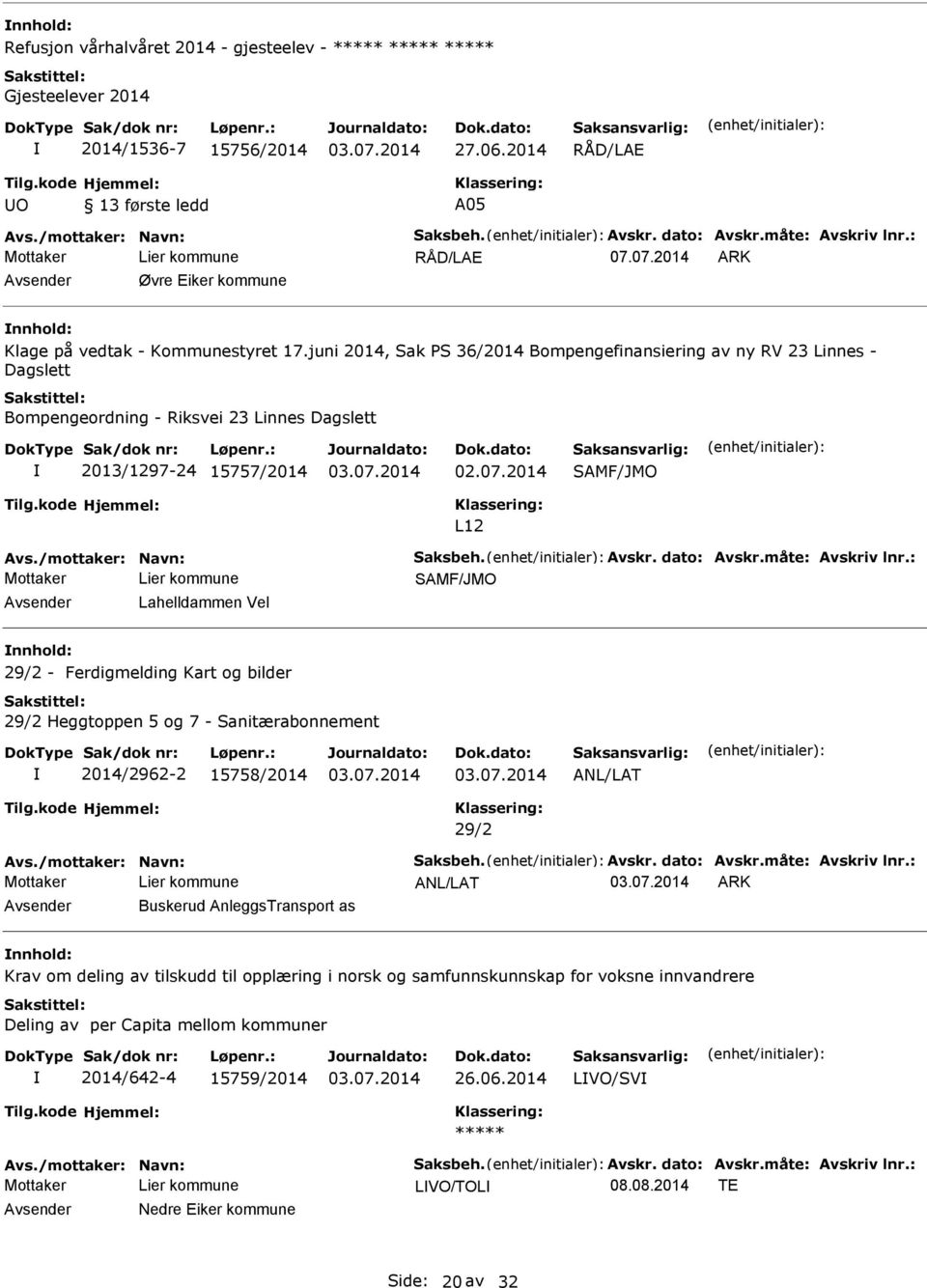 juni 2014, Sak S 36/2014 Bompengefinansiering av ny RV 23 Linnes - Dagslett Bompengeordning - Riksvei 23 Linnes Dagslett 2013/1297-24 15757/2014 SAMF/JMO L12 SAMF/JMO Lahelldammen Vel