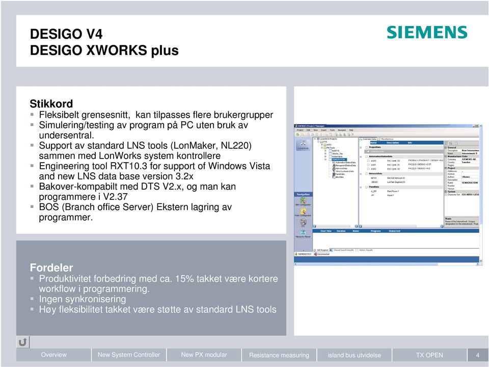 3 for support of Windows Vista and new LNS data base version 3.2x Bakover-kompabilt med DTS V2.x, og man kan programmere i V2.