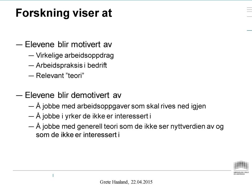 arbeidsoppgaver som skal rives ned igjen Å jobbe i yrker de ikke er interessert