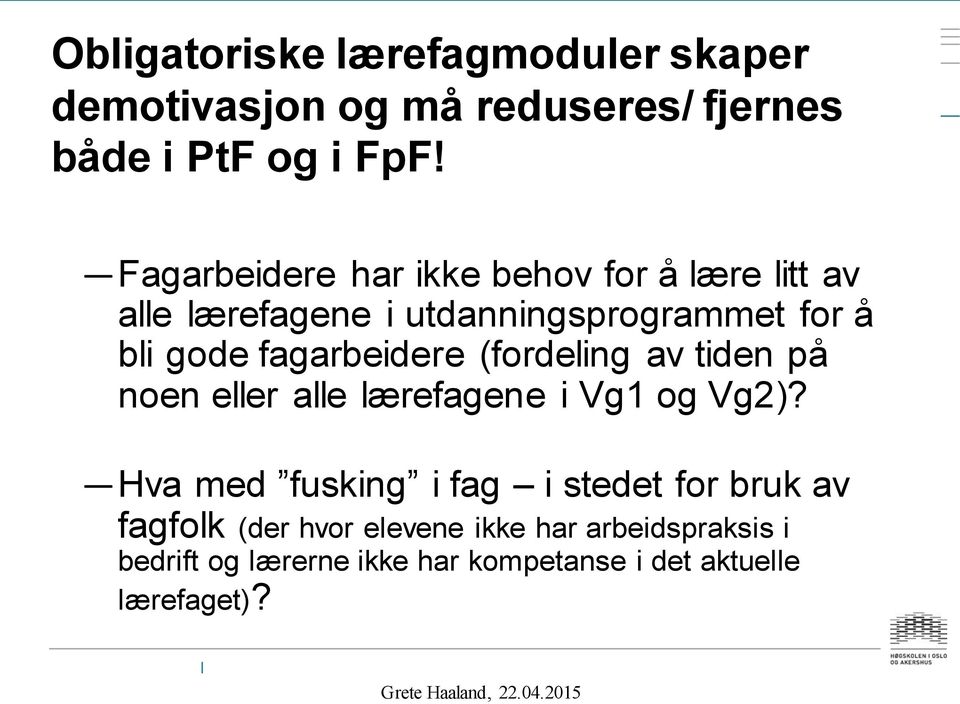 fagarbeidere (fordeling av tiden på noen eller alle lærefagene i Vg1 og Vg2)?