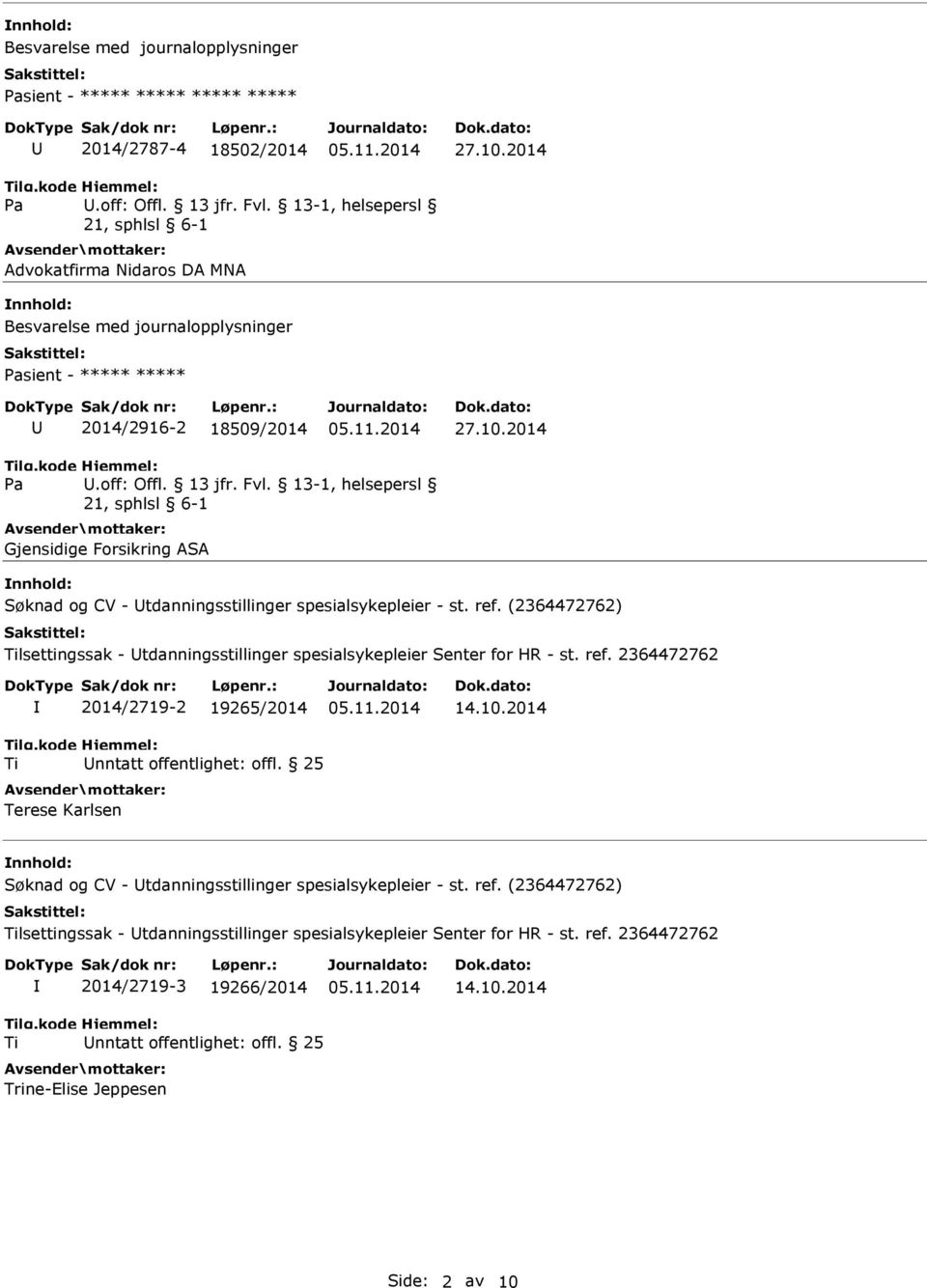 13 jfr. Fvl. 13-1, helsepersl 21, sphlsl 6-1 Gjensidige Forsikring ASA lsettingssak - tdanningsstillinger spesialsykepleier Senter for HR - st. ref.