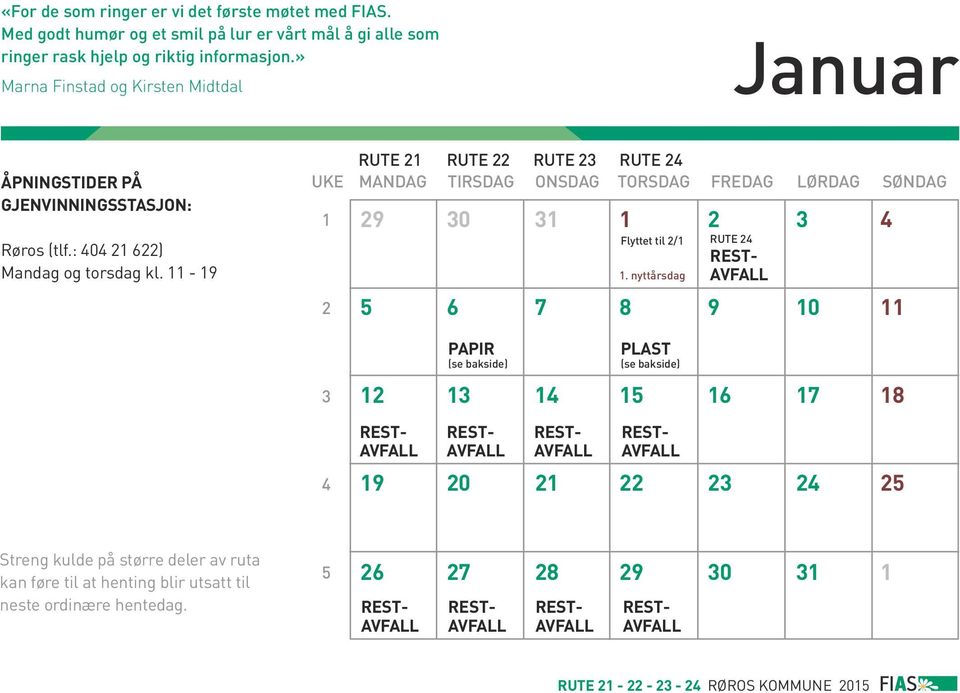 11-19 UKE 1 2 3 4 RUTE 21 RUTE 22 RUTE 23 RUTE 24 MANDAG TIRSDAG ONSDAG TORSDAG FREDAG LØRDAG SØNDAG 29 30 31 1 2 3 4 5 6 7 8 9 10 11 12 13 14 15 16 17 18 PAPIR