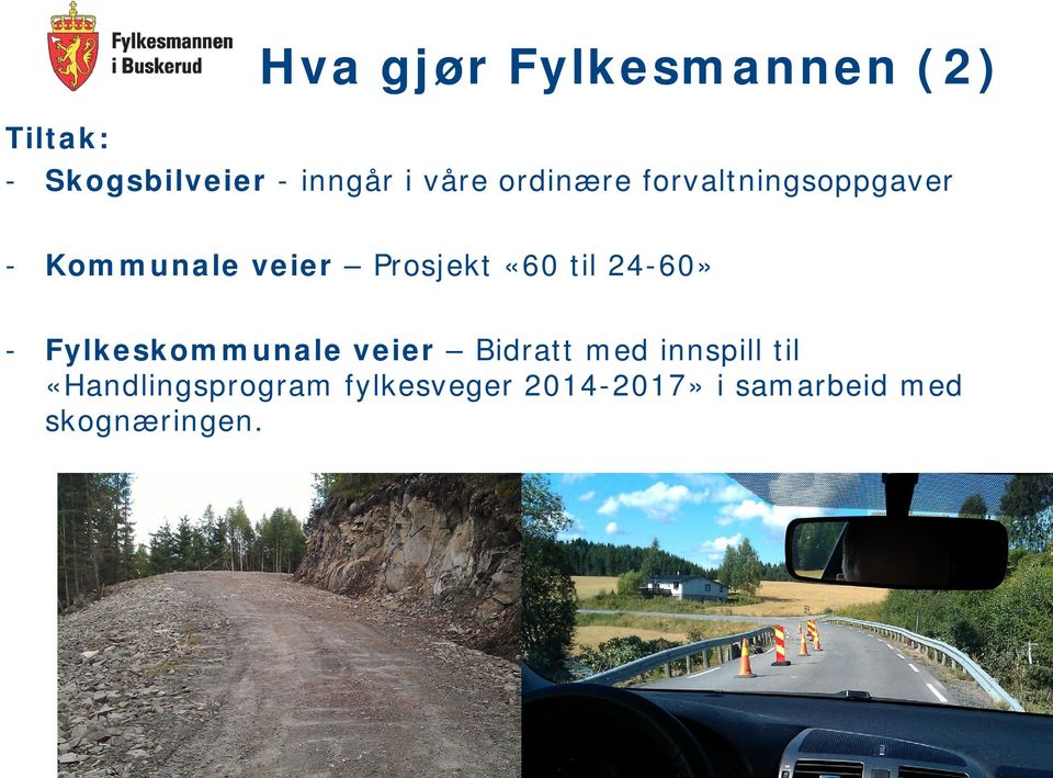 «60 til 24-60» - Fylkeskommunale veier Bidratt med innspill til