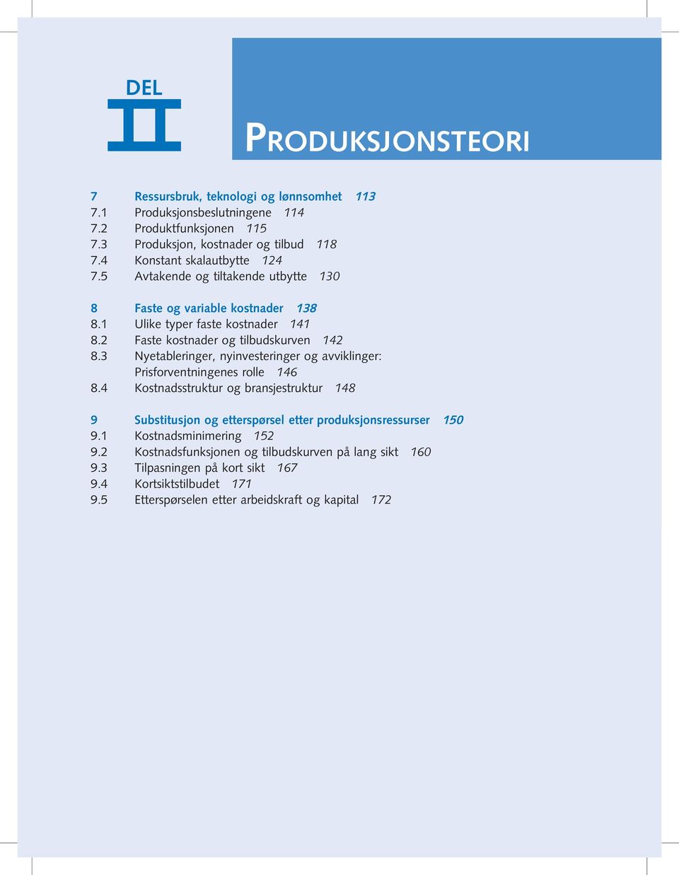 3 Nyetableringer, nyinvesteringer og avviklinger: Prisforventningenes rolle 146 8.