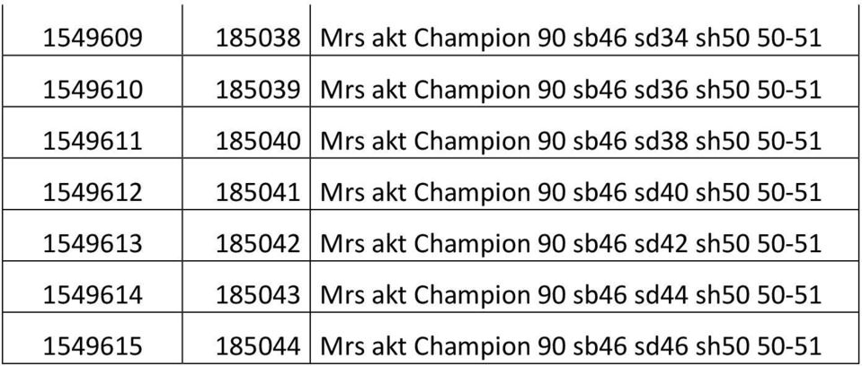 Champion 90 sb46 sd40 sh50 50-51 1549613 185042 Mrs akt Champion 90 sb46 sd42 sh50 50-51 1549614