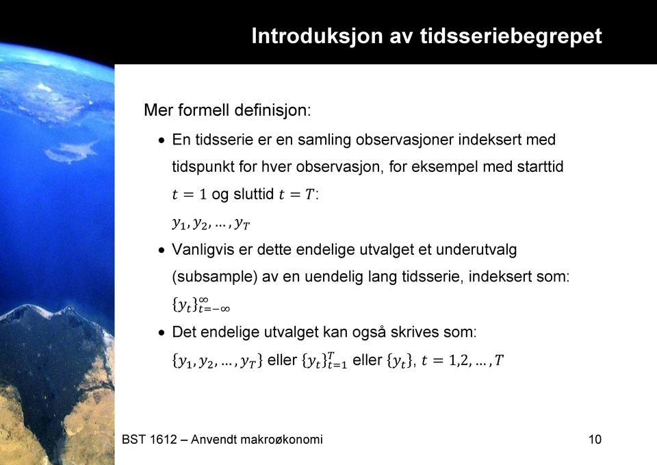 sluttid : Vanligvis er dette endelige utvalget et underutvalg (subsample) av en uendelig lang