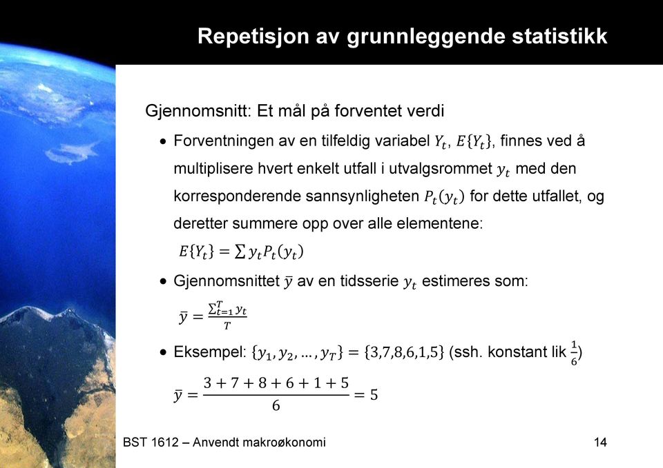 korresponderende sannsynligheten for dette utfallet, og deretter summere opp over alle elementene: