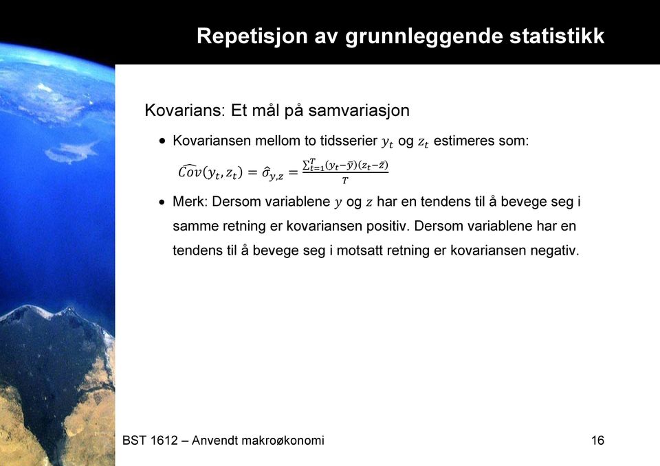 bevege seg i samme retning er kovariansen positiv.