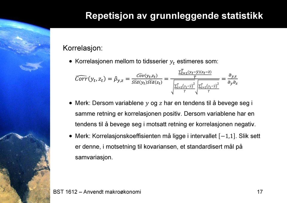 Dersom variablene har en tendens til å bevege seg i motsatt retning er korrelasjonen negativ.