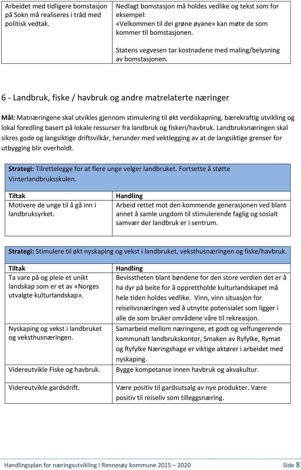 Statens vegvesen tar kostnadene med maling/belysning av bomstasjonen.