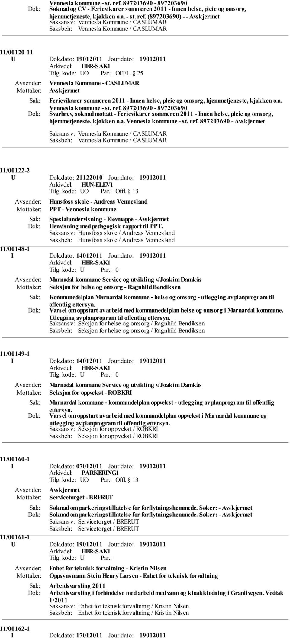 897203690-897203690 Svarbrev, søknad mottatt - Ferievikarer sommeren 2011 - Innen helse, pleie og omsorg, hjemmetjeneste, kjøkken o.a. Vennesla kommune - st. ref.