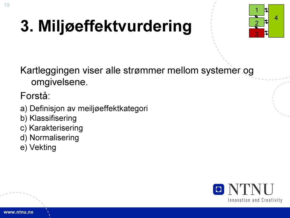 Forstå: a) Definisjon av meiljøeffektkategori b)