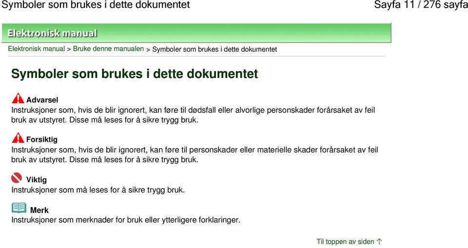 Disse må leses for å sikre trygg bruk.