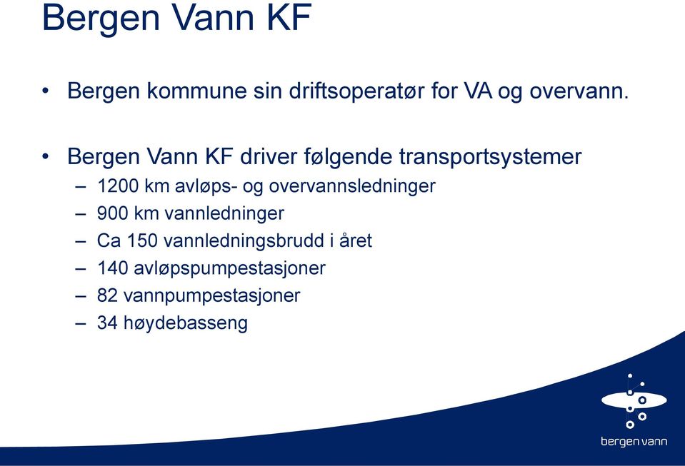 overvannsledninger 900 km vannledninger Ca 150 vannledningsbrudd i