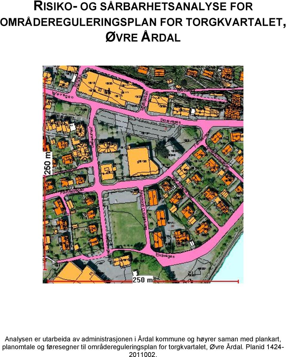 i Årdal kommune og høyrer saman med plankart, planomtale og