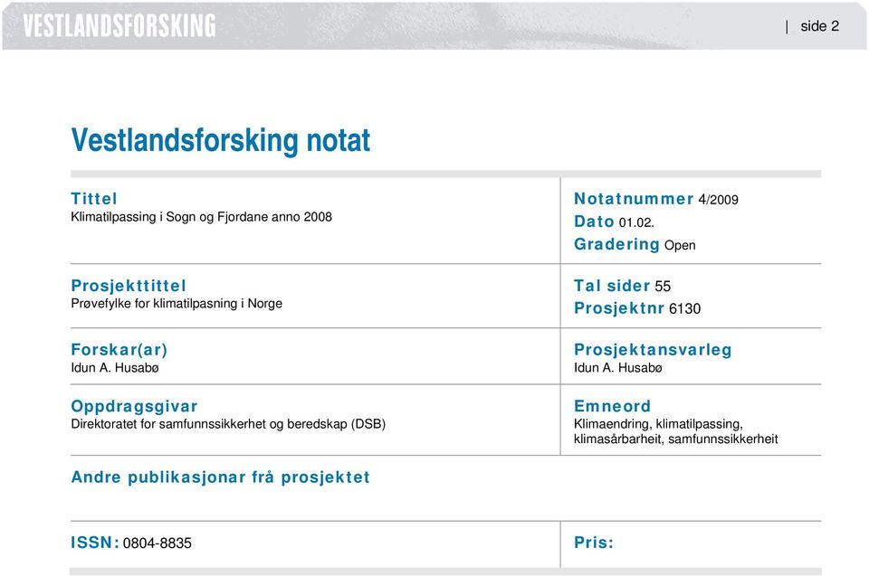 Husabø Oppdragsgivar Direktoratet for samfunnssikkerhet og beredskap (DSB) Notatnummer 4/2009 Dato 01.02.