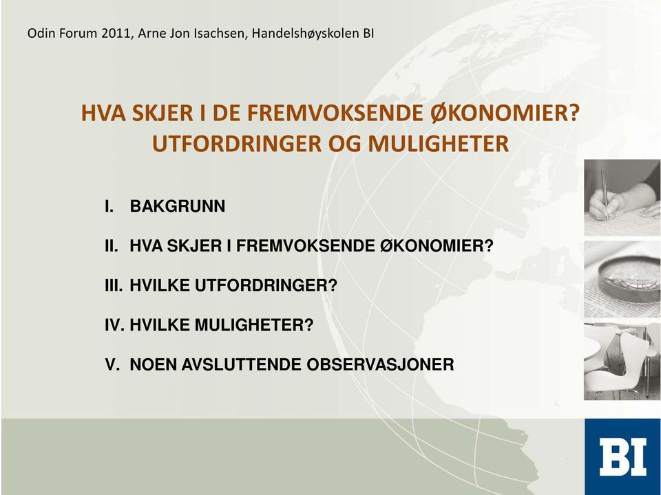 BAKGRUNN II. HVA SKJER I FREMVOKSENDE ØKONOMIER? III.