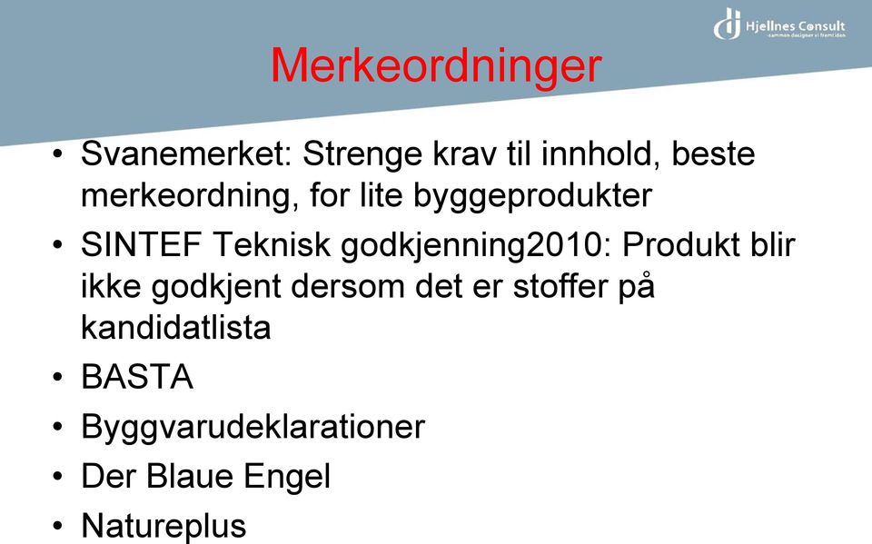 godkjenning2010: Produkt blir ikke godkjent dersom det er