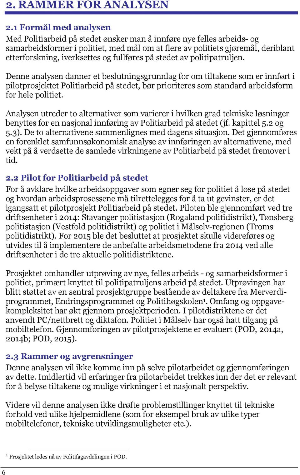 iverksettes og fullføres på stedet av politipatruljen.