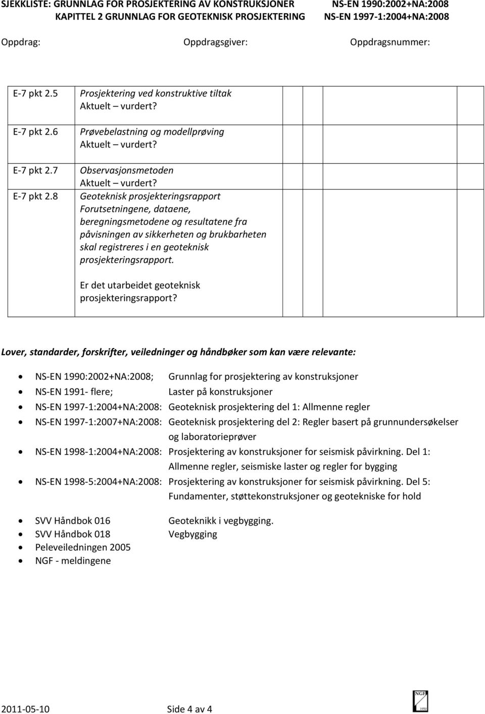 7 Observasjonsmetoden Aktuelt vurdert? E 7 pkt 2.