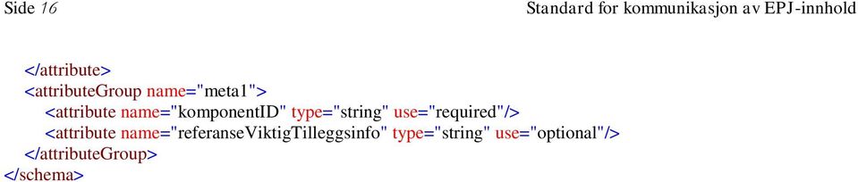 type="string" use="required"/> <attribute