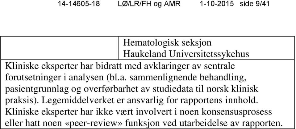 Legemiddelverket er ansvarlig for rapportens innhold.