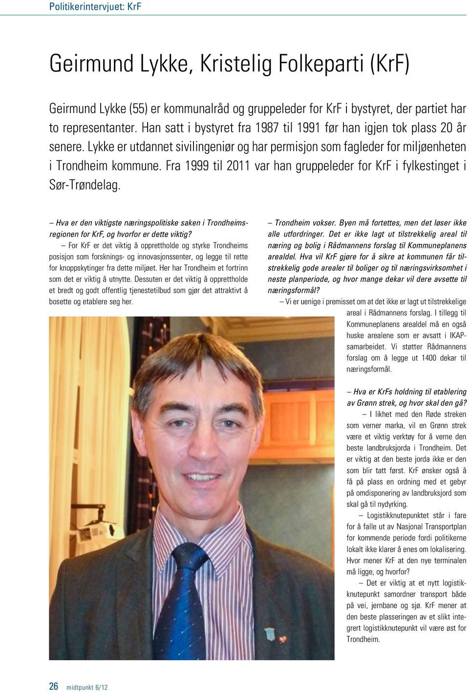 Fra 1999 til 2011 var han gruppeleder for KrF i fylkestinget i Sør-Trøndelag. Hva er den viktigste næringspolitiske saken i Trondheimsregionen for KrF, og hvorfor er dette viktig?