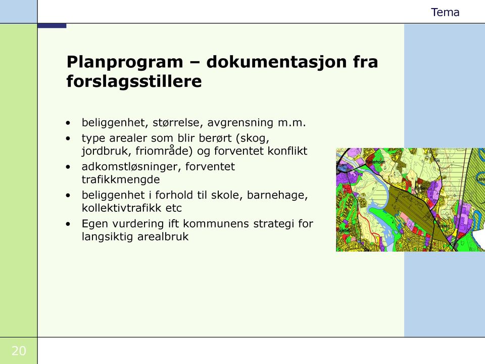 adkomstløsninger, forventet trafikkmengde beliggenhet i forhold til skole,