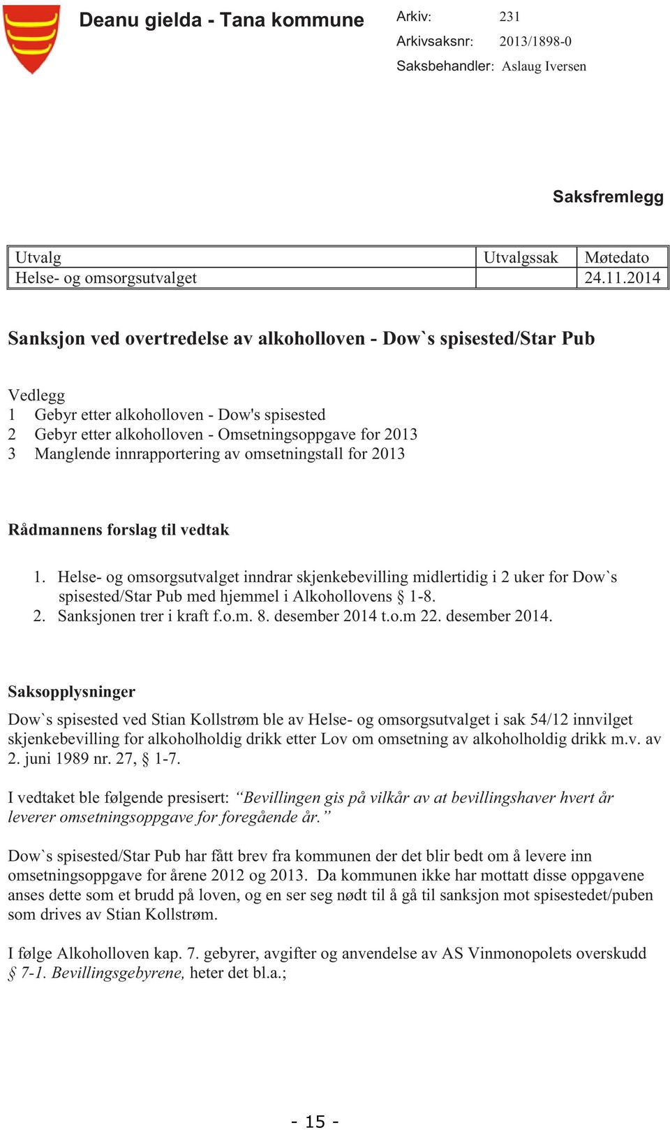 innrapportering av omsetningstall for 2013 Rådmannens forslag til vedtak 1.