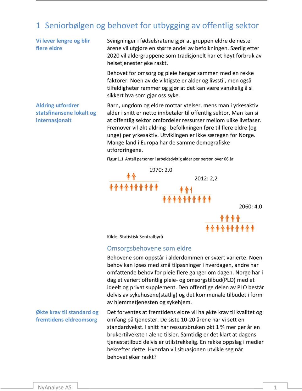 Behovet for omsorg og pleie henger sammen med en rekke faktorer.