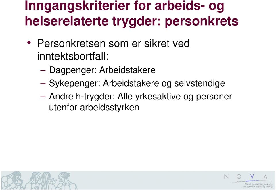 Dagpenger: Arbeidstakere Sykepenger: Arbeidstakere og