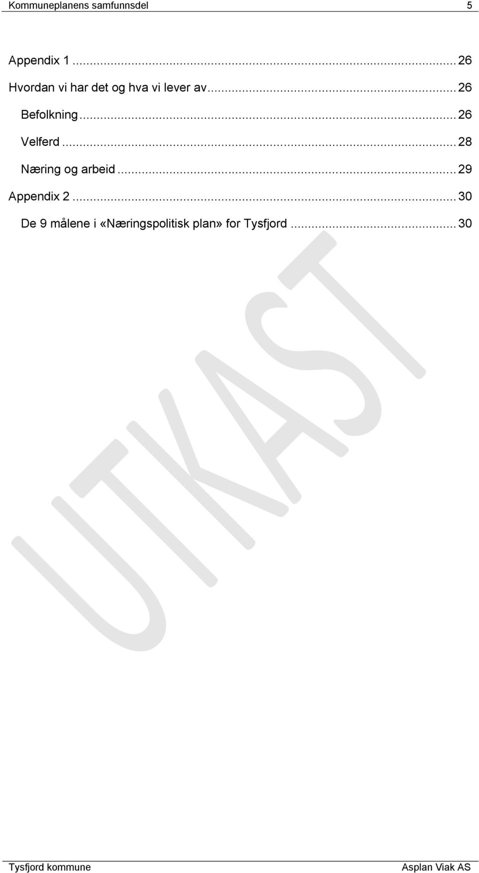 .. 26 Befolkning... 26 Velferd... 28 Næring og arbeid.