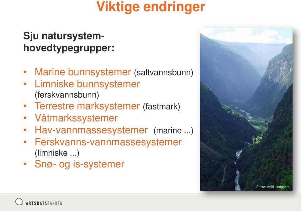 marksystemer (fastmark) Våtmarkssystemer Hav-vannmassesystemer (marine.