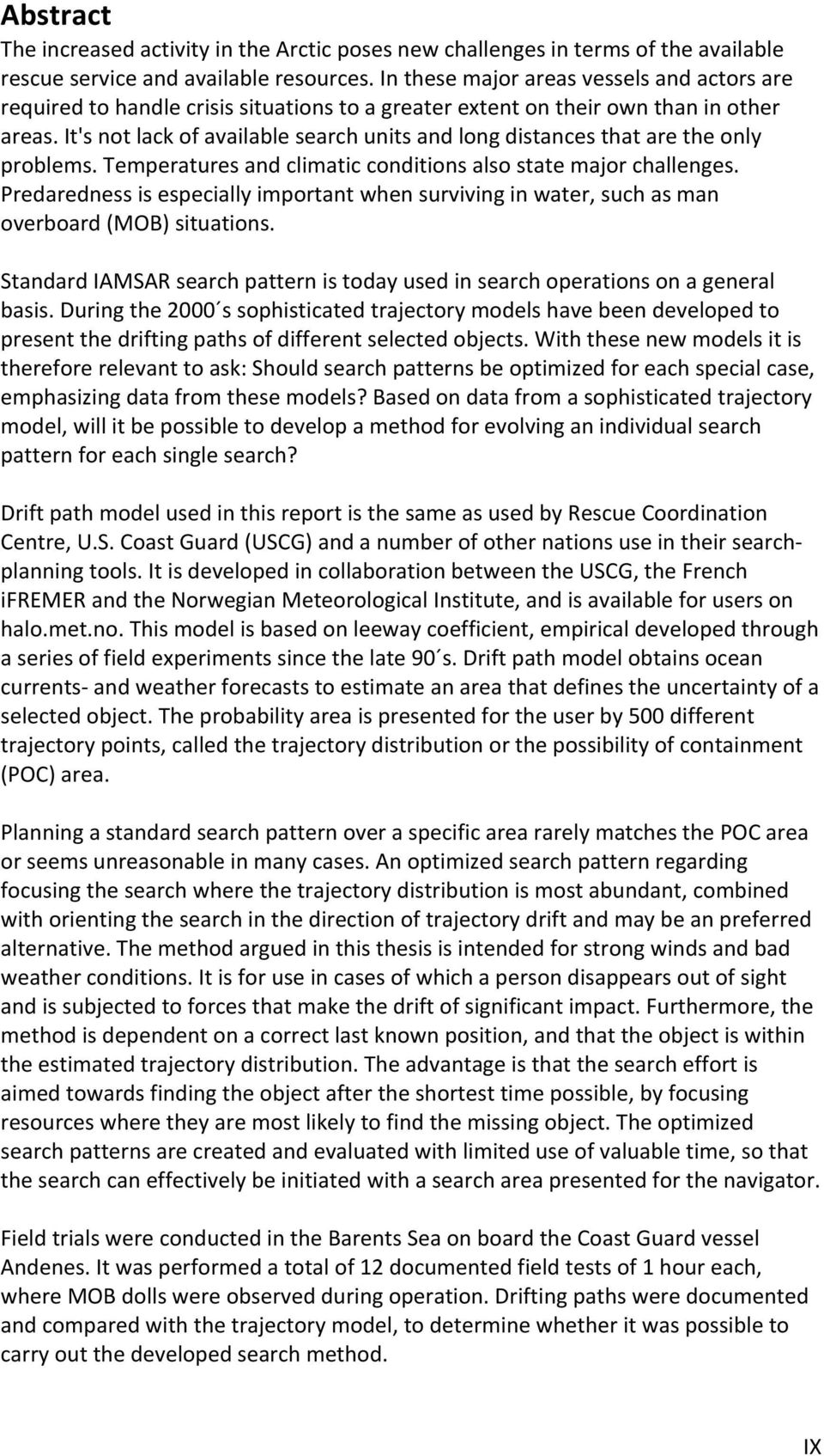 temperaturesandclimaticconditionsalsostatemajorchallenges. Predarednessisespeciallyimportantwhensurvivinginwater,suchasman overboard(mob)situations.