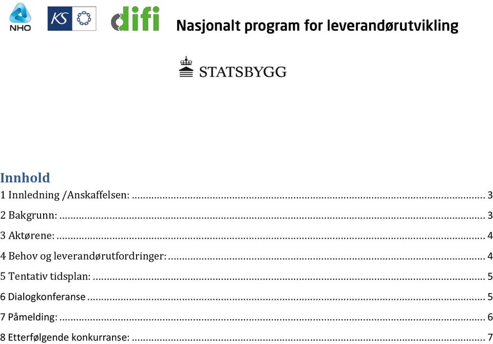 .. 4 4 Behov og leverandørutfordringer:.