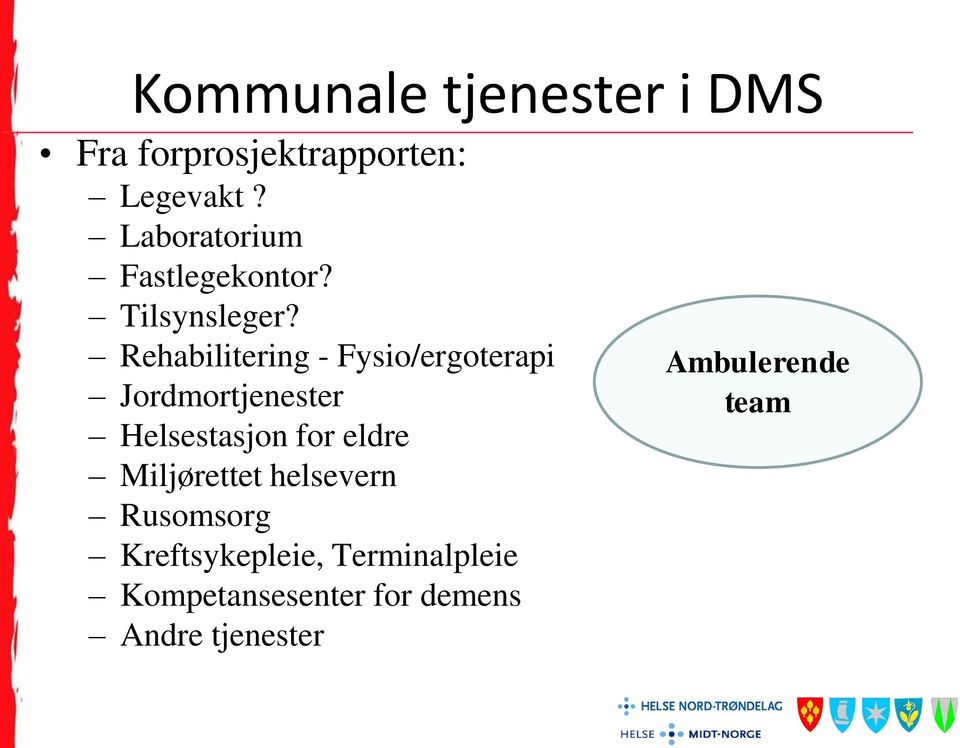 Rehabilitering - Fysio/ergoterapi Jordmortjenester Helsestasjon for eldre