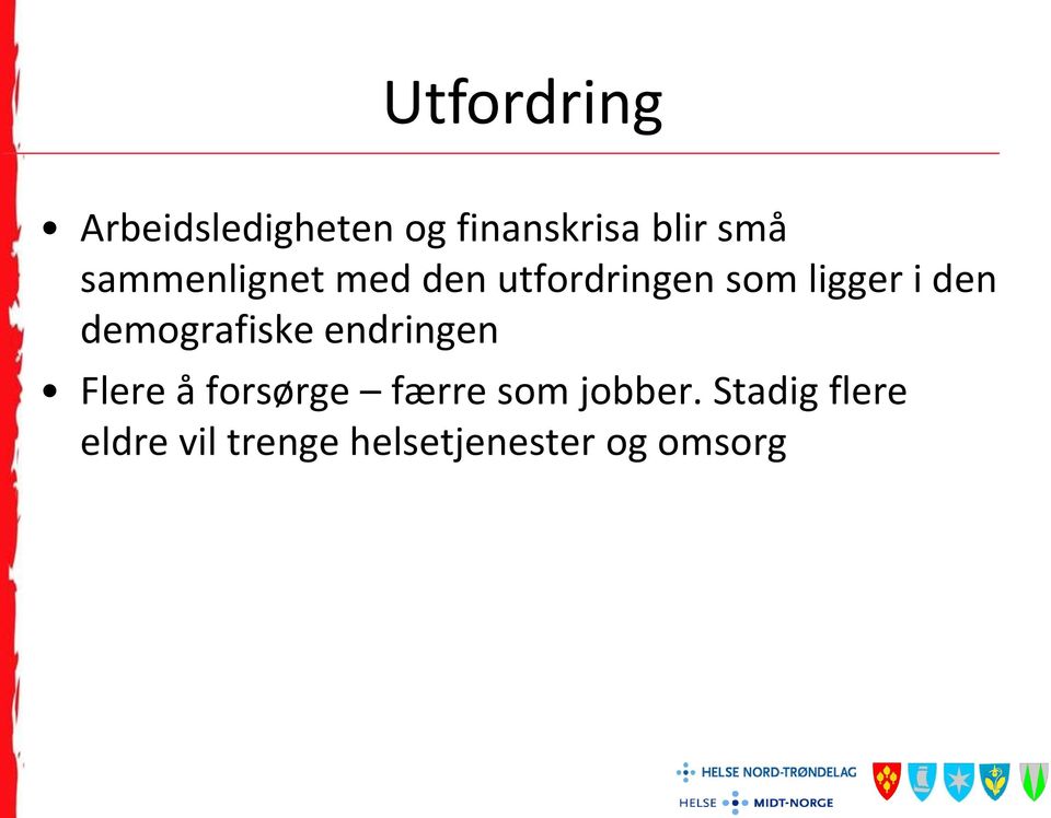 demografiske endringen Flere å forsørge færre som