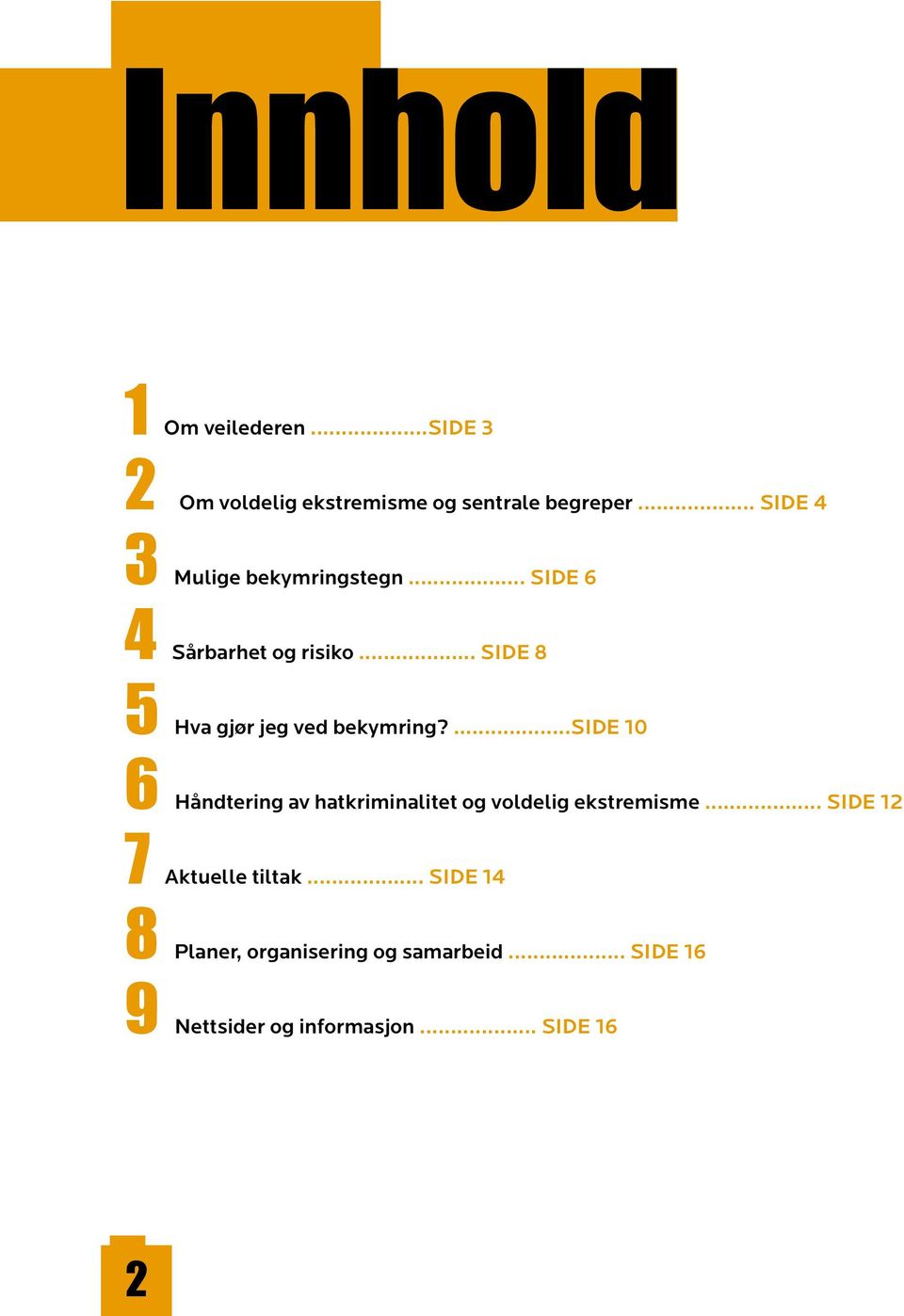 .. SIDE 8 5 Hva gjør jeg ved bekymring?