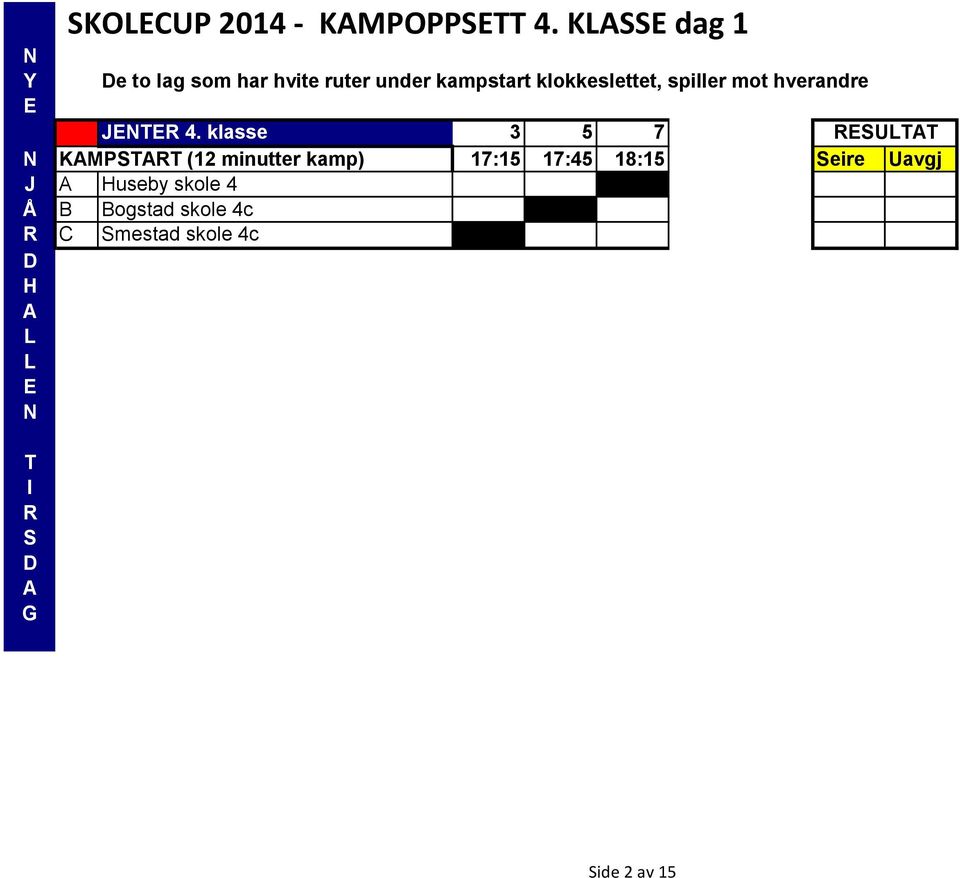 klokkeslettet, spiller mot hverandre JTR 4.