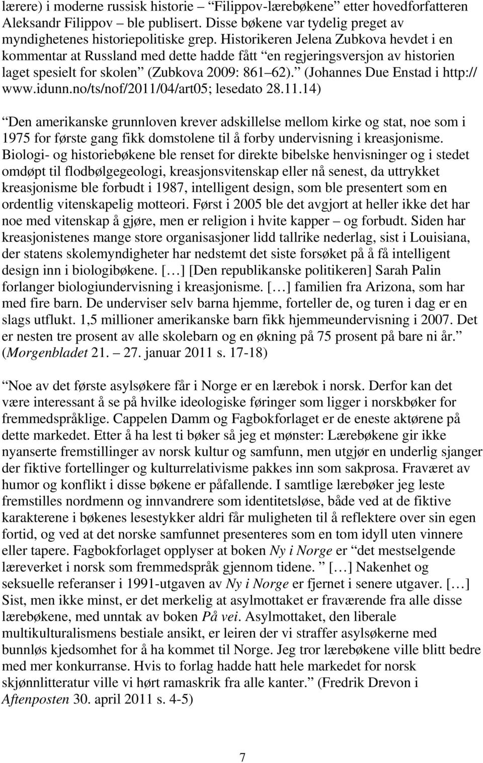 (Johannes Due Enstad i http:// www.idunn.no/ts/nof/2011/