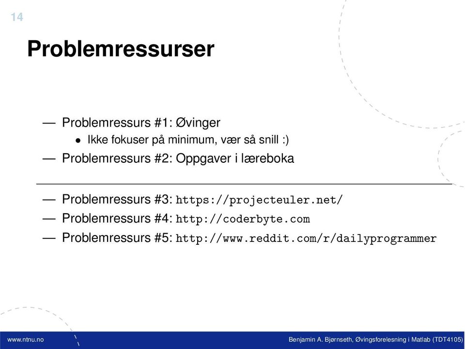 Problemressurs #3: https://projecteuler.